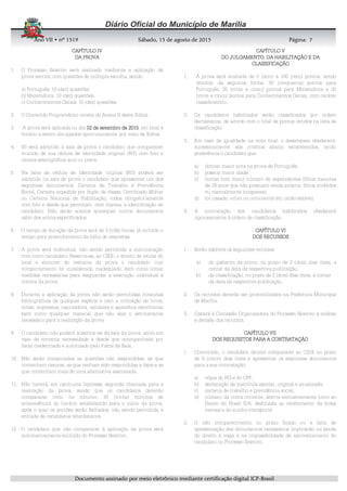 AnoAnoAnoAno VIIVIIVIIVII • nº• nº• nº• nº 1519151915191519 Sábado, 15 de agosto de 2015Sábado, 15 de agosto de 2015Sábado, 15 de agosto de 2015Sábado, 15 de agosto de 2015 Página:Página:Página:Página:
DDDDooooccccuuuummmmeeeennnnttttoooo aaaassssssssiiiinnnnaaaaddddoooo ppppoooorrrr mmmmeeeeiiiioooo eeeelllleeeettttrrrrôôôônnnniiiiccccoooo mmmmeeeeddddiiiiaaaannnntttteeee cccceeeerrrrttttiiiiffffiiiiccccaaaaççççããããoooo ddddiiiiggggiiiittttaaaallll IIIICCCCPPPP----BBBBrrrraaaassssiiiillll
7777
CAPÍTULO IVCAPÍTULO IVCAPÍTULO IVCAPÍTULO IV
DA PROVADA PROVADA PROVADA PROVA
1. O Processo Seletivo será realizado mediante a aplicação de
prova escrita, com questões de múltipla escolha, sendo:
a) Português: 10 (dez) questões
b) Matemática: 10 (dez) questões
c) Conhecimentos Gerais: 10 (dez) questões
2. O Conteúdo Programático consta do Anexo II deste Edital.
3. A prova será aplicada no dia 02 de setembro de 201502 de setembro de 201502 de setembro de 201502 de setembro de 2015, em local e
horário a serem divulgados oportunamente, por meio de Edital.
4. Só será admitido à sala de prova o candidato que comparecer
munido de sua cédula de identidade original (RG) com foto e
caneta esferográfica azul ou preta.
5. Na falta da cédula de identidade original (RG) poderá ser
admitido na sala de prova o candidato que apresentar um dos
seguintes documentos: Carteira de Trabalho e Previdência
Social, Carteira expedida por órgão de classe, Certificado Militar
ou Carteira Nacional de Habilitação, todos obrigatoriamente
com foto e desde que permitam, com clareza, a identificação do
candidato. Não serão aceitos quaisquer outros documentos
além dos acima especificados.
6. O tempo de duração da prova será de 3 (três) horas, já incluído o
tempo para preenchimento da folha de respostas.
7. A prova será individual, não sendo permitida a comunicação
com outro candidato. Reserva-se, ao CIEE, o direito de retirar do
local e eliminar do restante da prova o candidato cujo
comportamento for considerado inadequado, bem como tomar
medidas necessárias para resguardar a execução individual e
correta da prova.
8. Durante a aplicação da prova não serão permitidas consultas
bibliográficas de qualquer espécie e nem a utilização de livros,
notas, impressos, calculadora, celulares e aparelhos eletrônicos,
bem como qualquer material que não seja o estritamente
necessário para a realização da prova.
9. O candidato não poderá ausentar-se da sala da prova, salvo em
caso de extrema necessidade e desde que acompanhado por
fiscal credenciado e autorizado pelo Fiscal da Sala.
10. Não serão computadas as questões não respondidas, as que
contenham rasuras, as que tenham sido respondidas a lápis e as
que contenham mais de uma alternativa assinalada.
11. Não haverá, em nenhuma hipótese, segunda chamada para a
realização da prova, sendo que os candidatos deverão
comparecer com, no mínimo, 30 (trinta) minutos de
antecedência do horário estabelecido para o início da prova,
após o qual os portões serão fechados, não sendo permitida a
entrada de candidatos retardatários.
12. O candidato que não comparecer à aplicação da prova será
automaticamente excluído do Processo Seletivo.
CAPÍTULO VCAPÍTULO VCAPÍTULO VCAPÍTULO V
DO JULGAMENTO, DA HABILITAÇÃO E DADO JULGAMENTO, DA HABILITAÇÃO E DADO JULGAMENTO, DA HABILITAÇÃO E DADO JULGAMENTO, DA HABILITAÇÃO E DA
CLASSIFICAÇÃOCLASSIFICAÇÃOCLASSIFICAÇÃOCLASSIFICAÇÃO
1. A prova será avaliada de 0 (zero) a 100 (cem) pontos, sendo
dividido da seguinte forma: 50 (cinquenta) pontos para
Português, 25 (vinte e cinco) pontos para Matemática e 25
(vinte e cinco) pontos para Conhecimentos Gerais, com caráter
classificatório.
2. Os candidatos habilitados serão classificados por ordem
decrescente, de acordo com o total de pontos obtidos na lista de
classificação.
3. Em caso de igualdade na nota final, o desempate obedecerá,
sucessivamente, aos critérios abaixo estabelecidos, tendo
preferência o candidato que:
a) obtiver maior nota na prova de Português;
b) possuir maior idade;
c) contar com maior número de dependentes (filhos menores
de 18 anos que não possuam renda própria, filhos inválidos
ou mentalmente incapazes);
d) for casado, viúvo ou convivente em união estável.
4. A contratação dos candidatos habilitados obedecerá
rigorosamente à ordem de classificação.
CAPÍTULOCAPÍTULOCAPÍTULOCAPÍTULO VIVIVIVI
DOS RECURSOSDOS RECURSOSDOS RECURSOSDOS RECURSOS
1. Serão cabíveis os seguintes recursos:
a) do gabarito da prova, no prazo de 2 (dois) dias úteis, a
contar da data da respectiva publicação;
b) da classificação, no prazo de 2 (dois) dias úteis, a contar
da data da respectiva publicação.
2. Os recursos deverão ser protocolizados na Prefeitura Municipal
de Marília.
3. Caberá à Comissão Organizadora do Processo Seletivo a análise
e decisão dos recursos.
CAPÍTULO VIICAPÍTULO VIICAPÍTULO VIICAPÍTULO VII
DOS REQUISITOS PARA A CONTRATAÇÃODOS REQUISITOS PARA A CONTRATAÇÃODOS REQUISITOS PARA A CONTRATAÇÃODOS REQUISITOS PARA A CONTRATAÇÃO
1. Convocado, o candidato deverá comparecer ao CIEE no prazo
de 5 (cinco) dias úteis e apresentar os seguintes documentos
para a sua contratação:
a) cópia do RG e do CPF;
b) declaração de matrícula escolar, original e atualizada;
c) carteira de trabalho e previdência social;
d) número da conta corrente, aberta exclusivamente junto ao
Banco do Brasil S/A, destinada ao recebimento da bolsa
mensal e do auxílio-transporte.
2. O não comparecimento no prazo fixado ou a falta de
apresentação dos documentos necessários implicarão na perda
do direito à vaga e na impossibilidade de aproveitamento do
candidato no Processo Seletivo.
 