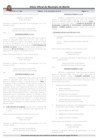 AnoAnoAnoAno VIIVIIVIIVII • nº• nº• nº• nº 1515151580808080 SSSSábadoábadoábadoábado,,,, 11114444 de novembrode novembrode novembrode novembro de 2015de 2015de 2015de 2015 Página:Página:Página:Página:
DDDDooooccccuuuummmmeeeennnnttttoooo aaaassssssssiiiinnnnaaaaddddoooo ppppoooorrrr mmmmeeeeiiiioooo eeeelllleeeettttrrrrôôôônnnniiiiccccoooo mmmmeeeeddddiiiiaaaannnntttteeee cccceeeerrrrttttiiiiffffiiiiccccaaaaççççããããoooo ddddiiiiggggiiiittttaaaallll IIIICCCCPPPP----BBBBrrrraaaassssiiiillll
6666
Prefeitura Municipal de Marília, 13 de novembro de 2015.
VINÍCIUS A. CAMARINHA
Prefeito Municipal
Publicada na Secretaria Municipal da Administração, em 13 de
novembro de 2015.
MARCO ANTONIO ALVES MIGUEL
Secretário Municipal da Administração
amp
PORTARIA NÚMERO 3 1 2 3 7PORTARIA NÚMERO 3 1 2 3 7PORTARIA NÚMERO 3 1 2 3 7PORTARIA NÚMERO 3 1 2 3 7
VINÍCIUS A. CAMARINHA, Prefeito Municipal de Marília,
usando de atribuições legais, tendo em vista o que consta no
Protocolo nº 49313/15, consoante o que dispõe o artigo 162, inciso II,
§ 1º, da Lei Complementar nº 11, de 17 de dezembro de 1991,
modificado posteriormente, coloca a servidora LÚCIA FERREIRA DELÚCIA FERREIRA DELÚCIA FERREIRA DELÚCIA FERREIRA DE
OLIVEIRA DA SILVAOLIVEIRA DA SILVAOLIVEIRA DA SILVAOLIVEIRA DA SILVA, Auxiliar de Serviços Gerais, referência 1-F, à
disposição da EEIEEIEEIEEI Lar da CriançaLar da CriançaLar da CriançaLar da Criança, sem prejuízo da remuneração, pelo
período de 06 de agosto a 31 de dezembro de 2015.
Prefeitura Municipal de Marília, 13 de novembro de 2015.
VINÍCIUS A. CAMARINHA
Prefeito Municipal
Publicada na Secretaria Municipal da Administração, em 13 de
novembro de 2015.
MARCO ANTONIO ALVES MIGUEL
Secretário Municipal da Administração
amp
PORTARIA NÚMERO 3 1 2 3 8PORTARIA NÚMERO 3 1 2 3 8PORTARIA NÚMERO 3 1 2 3 8PORTARIA NÚMERO 3 1 2 3 8
VINÍCIUS A. CAMARINHA, Prefeito Municipal de Marília,
usando de atribuições legais, tendo em vista o que consta no
Protocolo nº 56622/15, modifica o inciso “I”“I”“I”“I” da Portaria nº 29824298242982429824, de
19 de agosto de 2014, que designou servidor público municipal para
o desempenho de funções junto à celebração de convênio de
cooperação técnica com o Estado de São Paulo, por intermédio da
Secretaria da Habitação, objetivando o detalhamento da colaboração
entre os partícipes, em conformidade com o Programa Estadual de
Regularização de Núcleos Habitacionais - Cidade Legal, destinado a
implementar auxílio a Municípios mediante a orientação e apoio
técnicos às ações municipais de regularização de parcelamentos do
solo e de núcleos habitacionais, públicos ou privados, para fins
residenciais, localizados em área urbana ou de expansão urbana,
assim definidas por legislação municipal, passando a vigorar com a
seguinte redação:
““““IIII –––– JOSÉ ANTONIO DE ALMEIDAJOSÉ ANTONIO DE ALMEIDAJOSÉ ANTONIO DE ALMEIDAJOSÉ ANTONIO DE ALMEIDA, Arquiteto, RG nº 10.193.674, CPF
nº 102.025.578-12, como responsável pela administração do
convênio.”
Prefeitura Municipal de Marília, 13 de novembro de 2015.
VINÍCIUS A. CAMARINHA
Prefeito Municipal
Publicada na Secretaria Municipal da Administração, em 13 de
novembro de 2015.
MARCO ANTONIO ALVES MIGUEL
Secretário Municipal da Administração
amp
PORTARIAPORTARIAPORTARIAPORTARIA NÚMERONÚMERONÚMERONÚMERO 3 1 2 3 93 1 2 3 93 1 2 3 93 1 2 3 9
VINÍCIUS A. CAMARINHA, Prefeito Municipal de Marília,
usando de atribuições legais, tendo em vista o que consta no
Protocolo nº 57678/15, modifica o inciso “K”“K”“K”“K”, da Portaria n° 30722307223072230722, de
03 de junho de 2015, que nomeou o CONSELHOCONSELHOCONSELHOCONSELHO MUNICIPAL DEMUNICIPAL DEMUNICIPAL DEMUNICIPAL DE
SEGURANÇA ALIMENTAR E NUTRICIONAL SUSTENTÁVEL DESEGURANÇA ALIMENTAR E NUTRICIONAL SUSTENTÁVEL DESEGURANÇA ALIMENTAR E NUTRICIONAL SUSTENTÁVEL DESEGURANÇA ALIMENTAR E NUTRICIONAL SUSTENTÁVEL DE
MARÍLIAMARÍLIAMARÍLIAMARÍLIA –––– COMSEACOMSEACOMSEACOMSEA MARÍLIAMARÍLIAMARÍLIAMARÍLIA, passando a vigorar com a seguinte
redação:
IIII---- REPRESENTANTES DA SOCIEDADE CIVILREPRESENTANTES DA SOCIEDADE CIVILREPRESENTANTES DA SOCIEDADE CIVILREPRESENTANTES DA SOCIEDADE CIVIL::::
k) Companhia de Entrepostos e Armazéns Gerais de São Paulo -
CEAGESP:
Titular: SÔNIA CRISTINA GUIDANO CARDOSO
Suplente: ...
Prefeitura Municipal de Marília, 13 de novembro de 2015.
VINÍCIUS A. CAMARINHA
Prefeito Municipal
Publicada na Secretaria Municipal da Administração, em 13 de
novembro de 2015.
MARCO ANTONIO ALVES MIGUEL
Secretário Municipal da Administração
amp
PORTARIAPORTARIAPORTARIAPORTARIA NÚMERO 3 1 2 4 0NÚMERO 3 1 2 4 0NÚMERO 3 1 2 4 0NÚMERO 3 1 2 4 0
VINÍCIUS A. CAMARINHA, Prefeito Municipal de Marília,
usando de atribuições legais, tendo em vista o que consta no
Protocolo nº 46509/14, nomeia a COMISSÃO PARITÁRIACOMISSÃO PARITÁRIACOMISSÃO PARITÁRIACOMISSÃO PARITÁRIA abaixo
constituída, que terá a finalidade de estudar a criação de um índice
de recomposição salarial dos servidores públicos municipais, a partir
da data base do ano de 2016:
I - Representantes da Prefeitura Municipal de Marília:
a) SÉRGIO MORETTI
Secretário Municipal da Fazenda
b) RODRIGO ZOTTI DE ARAÚJO
Secretário Municipal de Planejamento Econômico
c) MARCO ANTONIO ALVES MIGUEL
Secretário Municipal da Administração
II - Representantes do Sindicato dos Trabalhadores nos Serviços
Públicos Municipais de Marília - SINDIMMAR:
a) MAURO CIRINO DE ANDRADE
b) WANDERLEY DONIZETE FERNANDES
c) JOSÉ LUIZ DUTRA FERREIRA
Prefeitura Municipal de Marília, 13 de novembro de 2015.
VINÍCIUS A. CAMARINHA
Prefeito Municipal
Publicada na Secretaria Municipal da Administração, em 13 de
novembro de 2015.
 