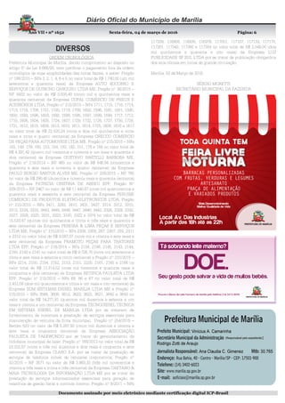 Ano VII • nº 1652 Sexta-feira, 04 de março de 2016 Página:
Documento assinado por meio eletrônico mediante certificação digital ICP-Brasil
6
ORDEM CRONOLÓGICA
Prefeitura Municipal de Marília, dando cumprimento ao disposto no
artigo 5º da Lei 8.666/93, vem justificar o pagamento fora da ordem
cronológica de suas exigibilidades das notas fiscais, a saber: Pregão
nº 188/2015 – NFs 3, 2, 1, 4, 6 e 5 no valor total de R$ 1.740,00 (um mil
setecentos e quarenta reais) da Empresa AUTO SOCORRO E
SERVIÇOS DE GUINCHO CANGURU LTDA ME, Pregão nº 36/2015 –
NF 5922 no valor de R$ 5.500,40 (cinco mil e quinhentos reais e
quarenta centavos) da Empresa COPAL COMÉRCIO DE PNEUS E
ACESSÓRIOS LTDA, Pregão nº 215/2015 – NFs 1711, 1715, 1716, 1714,
1713, 1718, 1708, 1721, 1720, 1719, 1709, 1602, 1596, 1591, 1601, 1590,
1600, 1593, 1598, 1603, 1592, 1589, 1595, 1597, 1599, 1594, 1717, 1712,
1710, 1606, 1604, 1605, 1724, 1607, 1729, 1732, 1726, 1727, 1730, 1728,
1731, 1612, 1615, 1609, 1613, 1610, 1611, 1614, 1725, 1608, 1616 e 1617
no valor total de R$ 22.520,24 (vinte e dois mil quinhentos e vinte
reais e vinte e quatro centavos) da Empresa GRECCO COMERCIO
DE PEÇAS PARA AUTOMOVEIS LTDA ME, Pregão nº 215/2015 – NFs
150, 149, 179, 180, 153, 154, 183, 182, 151, 178 e 184 no valor total de
R$ 4.391,42 (quatro mil trezentos e noventa e um reais e quarenta e
dois centavos) da Empresa GUSTAVO RASTELLI BARBOSA ME,
Pregão nº 218/2014 – NF 465 no valor de R$ 846,94 (oitocentos e
quarenta e seis reais e noventa e quatro centavos) da Empresa
PAULO SERGIO SANTOS ALVES ME, Pregão nº 209/2015 – NF 785
no valor de R$ 290,40 (duzentos e noventa reais e quarenta centavos)
da Empresa PATRICIA CRISTINA DE ABREU EPP, Pregão Nº
209/2015 – NF 2467 no valor de R$ 11.440,67 (onze mil quatrocentos e
quarenta reais e sessenta e sete centavos) da Empresa PERUIBE
COMERCIO DE PRODUTOS ELETRO-ELETRONICOS LTDA, Pregão
nº 215/2015 – NFs 3411, 3283, 3410, 3431, 3437, 3314, 3312, 3315,
3313, 3334, 3333, 3443, 3445, 3449, 3447, 3446, 3442, 3326, 3329, 3332,
3327, 3328, 3325, 3331, 3323, 3330, 3322 e 3374 no valor total de R$
15.533,47 (quinze mil quinhentos e trinta e três reais e quarenta e
sete centavos) da Empresa PEREIRA & LIMA PEÇAS E SERVIÇOS
LTDA ME, Pregão nº 215/2015 – NFs 2308, 2309, 287, 2307, 293, 2311
e 2312 no valor total de R$ 9.087,07 (nove mil e oitenta e sete reais e
sete centavos) da Empresa PRAMOTO PEÇAS PARA TRATORES
LTDA EPP, Pregão nº 218/2014 – NFs 2158, 2198, 2145, 2143, 2144,
2150, 2142 e 2141 no valor total de R$ 9.726,75 (nove mil setecentos e
vinte e seis reais e setenta e cinco centavos) e Pregão nº 215/2015 –
NFs 2214, 2155, 2154, 2152, 2153, 2151, 2220, 2161, 2165 e 2166 no
valor total de R$ 11.314,52 (onze mil trezentos e quatorze reais e
cinquenta e dois centavos) da Empresa RETIFICA PAULISTA LTDA
EPP, Pregão nº 215/2015 – NFs 68, 86 e 87 no valor total de R$
2.431,08 (dois mil quatrocentos e trinta e um reais e oito centavos) da
Empresa SDM SISTEMAS DIESEL MARILIA LTDA ME e Pregão nº
215/2015 – NFs 3566, 3608, 3612, 3623, 3622, 3621, 3642 e 3643 no
valor total de R$ 14.271,81 (quatorze mil duzentos e setenta e um
reais e oitenta e um centavos) da Empresa TECNODIESEL TECNICA
EM SISTEMA DIESEL DE MARILIA LTDA por se tratarem de
fornecimento de materiais e prestação de serviços essenciais para
manutenção de veículos da frota municipal; Pregão nº 254/2015 –
Recibo 523 no valor de R$ 5.287,50 (cinco mil duzentos e oitenta e
sete reais e cinquenta centavos) da Empresa ASSOCIAÇÃO
PAULISTA DE TAEKWONDO por se tratar do gerenciamento da
ciclofaixa municipal de lazer; Pregão nº 169/2013 no valor total de R$
23.202,57 (vinte e três mil duzentos e dois reais e cinquenta e sete
centavos) da Empresa CLARO S.A. por se tratar de prestação de
serviços de telefonia móvel de celulares corporativos; Pregão nº
32/2015 – NF 3571 no valor de R$ 3.983,33 (três mil novecentos e
oitenta e três reais e trinta e três centavos) da Empresa CAETANO &
MAIA TECNOLOGIA DA INFORMAÇÃO LTDA ME por se tratar da
prestação de serviços informatizados essenciais para geração de
relatórios de gestão fiscal e controle interno; Pregão nº 9/2011 – NFs
117209, 116908, 116935, 116978, 117051, 117107, 117133, 117170,
117261, 117342, 117380 e 117304 no valor total de R$ 2.548,00 (dois
mil quinhentos e quarenta e oito reais) da Empresa LUZ
PUBLICIDADE SP SUL LTDA por se tratar de publicação obrigatória
dos atos oficiais em jornal de grande circulação.
Marília, 03 de Março de 2016.
SÉRGIO MORETTI
SECRETÁRIO MUNICIPAL DA FAZENDA
 