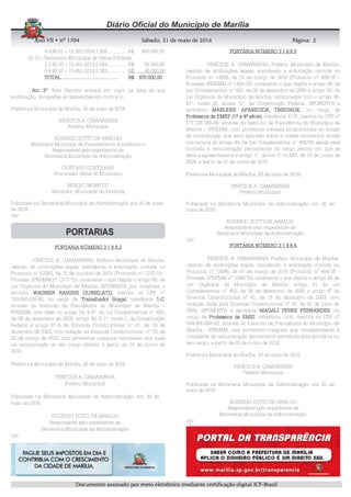 AnoAnoAnoAno VIIVIIVIIVII • nº• nº• nº• nº 1704170417041704 Sábado, 21 de maio de 2016Sábado, 21 de maio de 2016Sábado, 21 de maio de 2016Sábado, 21 de maio de 2016 Página:Página:Página:Página:
DDDDooooccccuuuummmmeeeennnnttttoooo aaaassssssssiiiinnnnaaaaddddoooo ppppoooorrrr mmmmeeeeiiiioooo eeeelllleeeettttrrrrôôôônnnniiiiccccoooo mmmmeeeeddddiiiiaaaannnntttteeee cccceeeerrrrttttiiiiffffiiiiccccaaaaççççããããoooo ddddiiiiggggiiiittttaaaallll IIIICCCCPPPP----BBBBrrrraaaassssiiiillll
2222
4.4.90.51 – 12.361.0204.1.362................R$ 900.000,00
02.12 – Secretaria Municipal de Obras Públicas
3.3.90.39 – 15.451.0213.2.284................R$ 30.000,00
4.4.90.52 – 15.451.0213.2.283................R$ 40.000,00
TOTAL.................TOTAL.................TOTAL.................TOTAL............................................................................................................................. R$ 970.000,00R$ 970.000,00R$ 970.000,00R$ 970.000,00
Art. 2ºArt. 2ºArt. 2ºArt. 2º. Este Decreto entrará em vigor na data de sua
publicação, revogadas as disposições em contrário.
Prefeitura Municipal de Marília, 20 de maio de 2016.
VINÍCIUS A. CAMARINHA
Prefeito Municipal
RODRIGO ZOTTI DE ARAUJO
Secretário Municipal de Planejamento Econômico e
Responsável pelo expediente da
Secretaria Municipal da Administração
GUSTAVO COSTILHAS
Procurador Geral do Município
SÉRGIO MORETTI
Secretário Municipal da Fazenda
Publicado na Secretaria Municipal da Administração, em 20 de maio
de 2016.
cgc
PORTARIA NÚMERO 3 1 8 8 2PORTARIA NÚMERO 3 1 8 8 2PORTARIA NÚMERO 3 1 8 8 2PORTARIA NÚMERO 3 1 8 8 2
VINÍCIUS A. CAMARINHA, Prefeito Municipal de Marília,
usando de atribuições legais, atendendo a solicitação contida no
Protocolo nº 57062, de 15 de outubro de 2015 (Protocolo nº 1337/15 -
Processo IPREMM n° 1317/15), consoante o que dispõe o artigo 90, da
Lei Orgânica do Município de Marília, APOSENTA, por invalidez, o
servidor WAGNER RANIERIWAGNER RANIERIWAGNER RANIERIWAGNER RANIERI QUINELATO,QUINELATO,QUINELATO,QUINELATO, inscrito no CPF nº
100.680.838-82, no cargo de Trabalhador Braçal,Trabalhador Braçal,Trabalhador Braçal,Trabalhador Braçal, referência 1111----CCCC,
através do Instituto de Previdência do Município de Marília –
IPREMM, com base no artigo 34, § 6º, da Lei Complementar nº 450,
de 06 de dezembro de 2005, artigo 40, § 1º, inciso I, da Constituição
Federal e artigo 6º-A da Emenda Constitucional nº 41, de 19 de
dezembro de 2003, com redação da Emenda Constitucional nº 70, de
29 de março de 2012, com proventos integrais calculados com base
na remuneração do seu cargo efetivo, a partir de 01 de junho de
2016.
Prefeitura Municipal de Marília, 20 de maio de 2016.
VINÍCIUS A. CAMARINHA
Prefeito Municipal
Publicada na Secretaria Municipal da Administração, em 20 de
maio de 2016.
RODRIGO ZOTTI DE ARAUJO
Responsável pelo expediente da
Secretaria Municipal da Administração
cgc
PORTARIA NÚMERO 3 1 8 8 3PORTARIA NÚMERO 3 1 8 8 3PORTARIA NÚMERO 3 1 8 8 3PORTARIA NÚMERO 3 1 8 8 3
VINÍCIUS A. CAMARINHA, Prefeito Municipal de Marília,
usando de atribuições legais, atendendo a solicitação contida no
Protocolo nº 14908, de 15 de março de 2016 (Protocolo nº 429/16 –
Processo IPREMM nº 1405/16), consoante o que dispõe o artigo 38, da
Lei Complementar nº 450, de 06 de dezembro de 2005 e artigo 90, da
Lei Orgânica do Município de Marília, combinados com o artigo 40,
§1º, inciso III, alínea “b”, da Constituição Federal, APOSENTA a
servidora MARLENE APARECIDA TRINDADE,MARLENE APARECIDA TRINDADE,MARLENE APARECIDA TRINDADE,MARLENE APARECIDA TRINDADE, no cargo de
Professora de EMEF (1ª a 4ª série),Professora de EMEF (1ª a 4ª série),Professora de EMEF (1ª a 4ª série),Professora de EMEF (1ª a 4ª série), referência 31-E, inscrita no CPF nº
171.726.168-04, através do Instituto de Previdência do Município de
Marília – IPREMM, com proventos mensais proporcionais ao tempo
de contribuição que será aplicado sobre a média aritmética obtida
nos termos do artigo 44, da Lei Complementar nº 450/05, sendo esta
limitada à remuneração permanente do cargo efetivo em que se
dará a aposentadoria e artigo 1º, da Lei nº 10.887, de 18 de junho de
2004, a partir de 01 de junho de 2016.
Prefeitura Municipal de Marília, 20 de maio de 2016.
VINÍCIUS A. CAMARINHA
Prefeito Municipal
Publicada na Secretaria Municipal da Administração, em 20 de
maio de 2016.
RODRIGO ZOTTI DE ARAUJO
Responsável pelo expediente da
Secretaria Municipal da Administração
cgc
PORTARIA NÚMERO 3 1 8 8 4PORTARIA NÚMERO 3 1 8 8 4PORTARIA NÚMERO 3 1 8 8 4PORTARIA NÚMERO 3 1 8 8 4
VINÍCIUS A. CAMARINHA, Prefeito Municipal de Marília,
usando de atribuições legais, atendendo à solicitação contida no
Protocolo n° 13086, de 07 de março de 2016 (Protocolo n° 404/16 -
Processo IPREMM n° 1398/16), consoante o que dispõe o artigo 90 da
Lei Orgânica do Município de Marília, artigo 41 da Lei
Complementar n° 450, de 06 de dezembro de 2005 e artigo 6° da
Emenda Constitucional n° 41, de 19 de dezembro de 2003, com
redação dada pela Emenda Constitucional n° 47, de 05 de julho de
2005, APOSENTA a servidora MAGALI PERES FERNANDESMAGALI PERES FERNANDESMAGALI PERES FERNANDESMAGALI PERES FERNANDES, no
cargo de Professora de EMEIProfessora de EMEIProfessora de EMEIProfessora de EMEI, referência 13-K, inscrita no CPF n°
044.905.698-82, através do Instituto de Previdência do Município de
Marília - IPREMM, com proventos integrais, que corresponderão à
totalidade da remuneração permanente percebida pela servidora no
seu cargo, a partir de 01 de junho de 2016.
Prefeitura Municipal de Marília, 20 de maio de 2016.
VINÍCIUS A. CAMARINHA
Prefeito Municipal
Publicada na Secretaria Municipal da Administração, em 20 de
maio de 2016.
RODRIGO ZOTTI DE ARAUJO
Responsável pelo expediente da
Secretaria Municipal da Administração
cgc
 