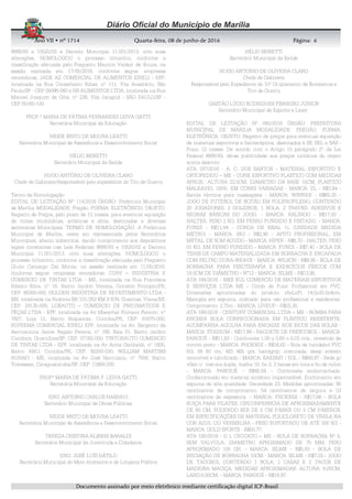 AnoAnoAnoAno VIIVIIVIIVII • nº• nº• nº• nº 1714171417141714 QuartaQuartaQuartaQuarta----feira, 08 de junho de 2016feira, 08 de junho de 2016feira, 08 de junho de 2016feira, 08 de junho de 2016 Página:Página:Página:Página:
DDDDooooccccuuuummmmeeeennnnttttoooo aaaassssssssiiiinnnnaaaaddddoooo ppppoooorrrr mmmmeeeeiiiioooo eeeelllleeeettttrrrrôôôônnnniiiiccccoooo mmmmeeeeddddiiiiaaaannnntttteeee cccceeeerrrrttttiiiiffffiiiiccccaaaaççççããããoooo ddddiiiiggggiiiittttaaaallll IIIICCCCPPPP----BBBBrrrraaaassssiiiillll
6666
8666/93 e 10520/02 e Decreto Municipal 11.001/2013, com suas
alterações, HOMOLOGOU o processo licitatório, conforme a
classificação efetuada pelo Pregoeiro Maycon Valdeir de Souza, na
sessão realizada em 17/05/2016, conforme segue: empresas
vencedoras, JADE AZ COMERCIAL DE ALIMENTOS EIRELI - EPP,
localizada na Rua Conselheiro Ribas, nº 111, Vila Anastácio, São
Paulo/SP - CEP 05096-060 e NS ALIMENTOS LTDA, localizada na Rua
Manoel Joaquim de Góis, nº 236, Vila Jaraguá - SÃO PAULO/SP -
CEP 05160-100.
PROF.ª MARIA DE FÁTIMA FERNANDES LEIVA GATTI
Secretária Municipal da Educação
NEIDE BRITO DE MOURA LEATTI
Secretária Municipal de Assistência e Desenvolvimento Social
HÉLIO BENETTI
Secretário Municipal da Saúde
HUGO ANTÔNIO DE OLIVEIRA CLARO
Chefe de Gabinete/Responsável pelo expediente do Tiro de Guerra
Termo de Homologação
EDITAL DE LICITAÇÃO Nº 114/2016 ÓRGÃO: Prefeitura Municipal
de Marília. MODALIDADE: Pregão. FORMA: ELETRÔNICO. OBJETO.
Registro de Preços, pelo prazo de 12 meses, para eventual aquisição
de tintas imobiliárias, artísticas e afins, destinadas a diversas
secretarias Municipais. TERMO DE HOMOLOGAÇÃO: A Prefeitura
Municipal de Marília, neste ato representada pelos Secretários
Municipais, abaixo subscritos, dando cumprimento aos dispositivos
legais constantes nas Leis Federais 8666/93 e 10520/02 e Decreto
Municipal 11.001/2013, com suas alterações, HOMOLOGOU o
processo licitatório, conforme a classificação efetuada pelo Pregoeiro
Giulio Camargo Dal Monte, na sessão realizada em 11/05/2016,
conforme segue: empresas vencedoras: CURY – INDÚSTRIA E
COMERCIO DE TINTAS LTDA - ME, localizada na Rua Francisca
Ribeiro Silva, nº 16, Bairro Jardim Veneza, Cornelio Procopio/PR,
CEP: 86300-000; GOLDEN INDÚSTRIA DE REVESTIMENTO LTDA -
ME, localizada na Rodovia BR 101/262 KM 8 S/N, Guaritas, Viana/ES,
CEP: 29135-000; LOKAUTO – COMERCIO DE PNEUMATICOS E
PEÇAS LTDA - EPP, localizada na Av Marechal Floriano Peixoto, nº
7927, Loja 12, Bairro Boqueirao, Curitiba/PR, CEP: 81670-000;
SUPREMA COMERCIAL EIRELI EPP, localizada na Av. Sargento da
Aeronautica Jaime Regalo Pereira, nº 188, Sala 01, Bairro Jardim
Cumbica, Guarulhos/SP, CEP: 07182-000; TINTORAUTO COMERCIO
DE TINTAS LTDA - EPP, localizada na Av Anita Garibaldi, nº 1605,
Bairro AHU, Curitiba/PR, CEP: 82200-530; WILLIAM MARTINS
AURAFI - ME, localizada na Av José Herculano, nº 7056, Bairro
Travessao, Caraguatatuba/SP, CEP: 11669-330.
PROFª MARIA DE FÁTIMA F. LEIVA GATTI
Secretária Municipal da Educação
ENG. ANTONIO CARLOS NASRAUI
Secretário Municipal de Obras Públicas
NEIDE BRITO DE MOURA LEATTI
Secretária Municipal de Assistência e Desenvolvimento Social
TEREZA CRISTINA ALBIERI BARALDI
Secretária Municipal da Juventude e Cidadania
ENG. JOSÉ LUÍS DÁTILO
Secretário Municipal do Meio Ambiente e de Limpeza Pública
HÉLIO BENETTI
Secretário Municipal da Saúde
HUGO ANTONIO DE OLIVEIRA CLARO
Chefe de Gabinete
Responsável pelo Expediente do 10º Grupamento de Bombeiros e
Tiro de Guerra
GASTÃO LÚCIO RODRIGUES PINHEIRO JUNIOR
Secretário Municipal de Esporte e Lazer.
EDITAL DE LICITAÇÃO Nº 080/2016 ÓRGÃO: PREFEITURA
MUNICIPAL DE MARILIA MODALIDADE: PREGÃO. FORMA:
ELETRÔNICA. OBJETO: Registro de preços para eventual aquisição
de materiais esportivos e fisioterápicos, destinados à SS, SEL e SAS -
Prazo 12 meses. De acordo com o Artigo 15 parágrafo 2º da Lei
Federal 8666/93, dá-se publicidade aos preços unitários do objeto
acima descrito:
ATA 187/2016 - A. C. DOS SANTOS - MATERIAL ESPORTIVO E
ORTOPEDICO – ME - CONE ESPORTIVO PLASTICO COM MEDIDAS
APROX.: ALTURA 23,5CM, DIAMETRO DA BASE 15CM, PLASTICO
MALEAVEL 100%, EM CORES VARIADAS - MARCA: ZL - R$3,94 -
Sacola térmica para massagista - MARCA: WINNER - R$60,25 -
JOGO DE FUTEBOL DE BOTÃO EM POLIPROPILENO, CONTENDO
20 JOGADORES, 2 GOLEIROS, 1 BOLA, 2 TRAVES, ADESIVOS E
REGRAS BÁSICAS DO JOGO. - MARCA: XALINGO - R$17,00 -
HALTER, PESO 2 KG, EM FERRO FUNDIDO E PINTADO. - MARCA:
FUNDI - R$11,84 - CORDA DE SISAL ¾, (UNIDADE MEDIDA
METRO) - MARCA: BIG - R$2,96 - APITO PROFISSIONAL; EM
METAL; DE SOM AGUDO - MARCA: HIPER - R$6,70 - HALTER, PESO
01 KG, EM FERRO FUNDIDO - MARCA: FUNDI - R$7,40 - BOLA DE
TENIS DE CAMPO MATERIALIZADA EM BORRACHA E ENCAPADA
COM FELTRO DURA-WEAVE - MARCA: WILSON - R$8,90 - BOLA DE
BORRACHA PARA FISIOTERAPIA E EXERCÍCIOS FÍSICOS COM
18,5CM DE DIÂMETRO - N°12 - MARCA: SILME - R$13,95.
ATA 188/2016 - BIKE SUL COMERCIO DE MATERIAIS ESPORTIVOS
E SERVIÇOS LTDA ME - Corda de Pular Profissional em PVC.
Dimensões aproximadas do produto (AxLxP) 14,5x20,5x4cm,
Manopla em espuma, indicado para uso profissional e residencial.
Comprimento: 2,75m - MARCA: LIVEUP - R$25,30.
ATA 189/2016 - CENTURY COMERCIAL LTDA – ME - BOMBA PARA
ENCHER BOLA CONFECCIONADA EM PLÁSTICO RESISTENTE.
ACOMPANHA AGULHA PARA ENCAIXE NOS BICOS DAS BOLAS -
MARCA: STADIUM - R$17,99 - RAQUETE DE FRESCOBOL - MARCA:
PANGUÉ - R$11,62 - Colchonete 1,00 x 0,60 x 0,03 mts., revestido de
corvim preto - MARCA: PHOENIX - R$16,62 - Bola de handebol PVC
H3; 58 60 cm; 425 465 grs; handgrip; costurada; sleep system
removível e lubrificado - MARCA: KAERMY / H3L - R$49,97 - Rede p/
vôlei c/ costura dupla, malha 10, fio 2, 2 faixas em lona e fio de nylon
- MARCA: PANGUÉ - R$45,59 - Colchonete emborrachado.
Confeccionado em material sintético impermeável. Enchimento em
espuma de alta qualidade. Densidade 23. Medidas aproximadas: 95
centímetros de comprimento, 54 centímetros de largura e 03
centímetros de espessura. - MARCA: PHOENIX - R$17,66 - BOLA
SUIÇA PARA PILATES, CIRCUNFERNCIA DE APROXIMADAMENTE
DE 65 CM, PODENDO SER DE 5 CM P/MAIS OU 5 CM P/MENOS,
EM ESPECIFICAÇÕES DE MATERIAL POLICLORETO DE VINILA NA
COR AZUL OU VERMELHA - PESO SUPORTADO DE ATÉ 300 KG -
MARCA: GOLD SPORTS - R$50,77.
ATA 190/2016 - D L CECCATO – ME - BOLA DE BORRACHA Nº 5,
SEM VALVULA, DIAMETRO APROXIMADO DE 75 MM, PESO
APROXIMADO 105 GR. - MARCA: SILME - R$5,83 - BOLA DE
INICIAÇÃO DE BORRACHA 10CM - MARCA: SILME - R$7,03 - JOGO
DE TACOBOL CONTENDO 1 BOLA, 2 CASAS E 2 TACOS DE
MADEIRA MACIÇA, MEDIDAS APROXIMADAS: ALTURA: 6,00CM,
LARG.6,00CM, - MARCA: PANGUÉ - R$18,97.
 