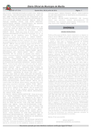 AnoAnoAnoAno VIIVIIVIIVII • nº• nº• nº• nº 1714171417141714 QuartaQuartaQuartaQuarta----feira, 08 de junho de 2016feira, 08 de junho de 2016feira, 08 de junho de 2016feira, 08 de junho de 2016 Página:Página:Página:Página:
DDDDooooccccuuuummmmeeeennnnttttoooo aaaassssssssiiiinnnnaaaaddddoooo ppppoooorrrr mmmmeeeeiiiioooo eeeelllleeeettttrrrrôôôônnnniiiiccccoooo mmmmeeeeddddiiiiaaaannnntttteeee cccceeeerrrrttttiiiiffffiiiiccccaaaaççççããããoooo ddddiiiiggggiiiittttaaaallll IIIICCCCPPPP----BBBBrrrraaaassssiiiillll
7777
ATA 191/2016 - EDUCARE EDUCAÇÃO E LAZER LTDA - MESA DE
TÊNIS OFICIAL, COM ESPECIFICAÇÕES MINIMAS DE, TAMPO EM
MDF 15MM, PINTURA AUTOMOTIVA EM TONALIDADE AZUL;
ESTRUTURA E PÉS EM MADEIRA; MEDIDAS APROXIMADAS DE
274 X 152 X 74 CM - MARCA: EDUCARE - R$461,66 - MESA DE
PEBOLIM TAMANHO OFICIAL COM FERRO EMBUTIDO,
ESPECIFICAÇOES MÍNIMAS: CONFECCIONADA EM MADEIRA
MAÇICA CEDRINHO - MARCA: EDUCARE - R$583,33.
ATA 192/2016 - FELIPE FURQUIM DE OLIVEIRA ESPORTIVOS – ME
- BOLA DE TENIS DE MESA COM MED. APROX DE 40MM
CONFECCIONADA EM ACETATO DE CELULÓIDE - MARCA:
PANGUÉ - R$1,90 - Redes para traves de campo society, fio 2.
MEDIDAS APROXIMADAS DO PRODUTO Composição: Fio 3,0 de
Polipropileno de alta resistência, malha 14; Tamanho: (LxA)
4,20x,2,30 m; Lateral: (LxA) 1,50x2,30 m - MARCA: PANGUÉ -
R$84,18 - Redes para traves de futsal, confeccionada em polietileno
trançado com espessura de 4mm, malha de 10 x 10cm, medindo
aproximadamente 3,20 x 2,10 e haste de 0,50 x 1,00 metros - MARCA:
PANGUÉ - R$94,39 - Bola de futebol de campo oficial 68 70cm; 410
450 grs; câmara airbility; costurada; PVC; miolo sleep system
removível e lubrificado - MARCA: KAEMY - R$26,66 - Bola de futebol
society 68 69cm; 420 450 grs; câmara airbility; costurada; PVC; miolo
sleep system removível e lubrificado - MARCA: KAEMY - R$23,99 -
MEDICINEBALL 2KG - MARCA: KAEMY - R$33,71 - RAQUETE,
PING-PONG, KIT: Kit contendo 02 raquetes estilo clássica, em
madeira e borracha sintética. 02 ou 03 bolinhas, confeccionadas em
acetato celulóide. - MARCA: PANGUÉ - R$8,37 - BOLA DE
HANDEBOL, CONFECCIONADA EM PVC, CIRCUNFERÊNCIA
APROXIMADA 55 CM. - MARCA: KAEMY - R$29,12 - ESPAGUETE
FLUTUADOR EM POLIETILENO EXPANDIDO - MARCA: PANGUÉ -
R$7,50 - Corda de pular infantil em nylon com cabo de madeira,
contendo mínimo de 2 metros. Produto certificado pelo Inmetro. -
MARCA: PANGUÉ - R$4,25 - TABULEIRO PARA FUTEBOL DE
BOTÃO SEM PÉS, COM BORDAS DE PROTEÇÃO, DIMENSÕES
APROXIMADAS 62 CM X 92 CM - MARCA: PANGUÉ - R$32,75.
ATA 193/2016 - INDÚSTRIA DE BOLAS TITÃ LTDA – EPP -
RAQUETE PARA TENIS DE MESA COM CABO EM MADEIRA E
REVESTIMENTO DOS DOIS LADOS EM BORRACHA LISA - MARCA:
PANGUÉ - R$8,60 - REDE PARA MESA DE PING PONG (TÊNIS DE
MESA) CONFECCIONADA EM ALGODÃO COM SUPORTE EM
FERRO COM REGULAGEM - MARCA: PANGUÉ - R$27,80 - Bola de
futsal 61 64cm; 410 440 grs; câmara airbility; costurada; PVC; miolo
sleep system removível e lubrificado - MARCA: TITAN - R$28,47 -
Bola de futsal mirim; circunferência 55 59cm, peso 350 380gramas
câmara arbility - MARCA: TITAN - R$28,95 - Bola de handebol PVC
H2; 54 56 cm; 325 400 grs; handgrip; costurada; sleep system
removível e lubrificado - MARCA: TITAN - R$30,95 - MEDICINEBALL
3KG - MARCA: TITAN - R$23,20.
ATA 194/2016 - MAGALI GARCIA SANTOS ME - Cones de borracha
50 cm - MARCA: PLASTYSEG - R$12,00 - TORNOZELEIRAS, 1 PAR,
PESO 1 KG, ENCHIMENTO DE GRANALHA DE FERRO E
REGULAGEM DE VELCRO NA PONTA - MARCA: PUNCH - R$15,53 -
BOLA DE BORRACHA Nº 14, 65 a 67cm - MARCA: LCM - R$16,10 -
BOLA DE TÊNIS EM FELTRO, TUBO COM TRÊS UNIDADES -
MARCA: LCM - R$25,60 - CORDA EM POLIPROPILENO, 10 MM -
MARCA: PRIMAVERA - R$1,82 - BOLA DE VINIL DECORADA COM
APROX. 40 CM - MARCA: JOLEMAR - R$2,76 - BASTÃO EM
MADEIRA ENVERNIZADA, 01 M - MARCA: COLINA - R$3,00 -
BAMBOLÊ, EM PLÁSTICO, MÍNIMO 65 CM - MARCA: MILLAH -
R$1,94 - FAIXA ELÁSTICA DE 2,00M PARA EXERCÍCIOS DE
REISITENCIA MÉDIA[VERMELHA] - MARCA: MERCUR - R$28,47 -
FAIXA ELÁSTICA DE 2,0M PARA EXERCÍCIOS DE RESISTENCIA
FORTE[VERDE] - MARCA: MERCUR - R$31,06.
ATA 195/2016 - ROCA COMÉRCIO DE MATERIAIS ESPORTIVOS
LTDA ME - Colchonete de ginástica 0,40x0,90x0,03 m, densidade 28,
espuma de poliuretano de alta resistência, revestido em plástico e
ilhós para respiro - MARCA: PEGASUS - R$14,81 - FAIXA ELÁSTICA
DE 2,0M PARA EXERCÍCIOS DE REISITENCIA SUAVE[AMARELA] -
MARCA: CARCI - R$20,61.
ATA 196/2016 - WILIAM DANIEL RODRIGUES – ME - Extensor
elástico para exercícios, medindo aproximadamente 120
centímetros. Com puxadores emborrachados. Confeccionado em
Látex, Nylon e PVC - MARCA: LIVEUP - R$33,06.
ORDEM CRONOLÓORDEM CRONOLÓORDEM CRONOLÓORDEM CRONOLÓGICAGICAGICAGICA
Prefeitura Municipal de Marília, dando cumprimento ao disposto no
artigo 5º da Lei 8.666/93, vem justificar o pagamento fora da ordem
cronológica de suas exigibilidades das notas fiscais, a saber: Pregão
nº 254/2015 – Recibo 541 no valor de R$ 5.287,50 (cinco mil duzentos
e oitenta e sete reais e cinquenta centavos) da Empresa
ASSOCIAÇÃO PAULISTA DE TAEKWONDO por se tratar do
gerenciamento da ciclofaixa municipal de lazer; Pregão nº 46/2016 –
Recibo 117 no valor de R$ 3.500,00 (três mil e quinhentos reais) da
LIGA DESPORTIVA DE MARÍLIA por se tratar da prestação de
serviços de gerenciamento dos campeonatos de futebol amadores
adultos e infantis da cidade de Marília; Pregão nº 36/2015 – NF
257804 no valor de R$ 10.802,60 (dez mil oitocentos e dois reais e
sessenta centavos) da Empresa COMERCIAL DOUGLAS DE
PNEUMÁTICOS LTDA, Pregão nº 36/2015 – NF 6443 no valor de R$
268,90 (duzentos e sessenta e oito reais e noventa centavos) da
Empresa COPAL COMÉRCIO DE PNEUS E ACESSÓRIOS LTDA,
Pregão nº 215/2015 – NFs 1769, 1652, 1776, 1773, 1771, 1772, 1777,
1774, 1775, 1658, 1663, 1662, 1665, 1664, 1656, 1661, 1659 e 1660 no
valor total de R$ 24.812,59 (vinte e quatro mil oitocentos e doze reais
e cinquenta e nove centavos) da Empresa GRECCO COMERCIO DE
PEÇAS PARA AUTOMÓVEIS LTDA ME, Pregão nº 215/2015 – NFs
3492, 3544, 3508, 3558, 3563, 3557, 3516, 3511, 3512, 3520, 3506, 3507,
3510, 3515, 3509, 3568, 3576, 3577, 3574, 3522, 3524, 3525, 3523, 3575,
3586, 3536, 3535, 3587, 3537, 3607, 3559, 3560 e 3563 no valor total de
R$ 31.779,61 (trinta e um mil setecentos e setenta e nove reais e
sessenta e um centavos) da Empresa PEREIRA & LIMA PEÇAS E
SERVIÇOS LTDA ME, Pregão Nº 209/2015 – NFs 2578, 2616, 2502 e
2530 no valor total de R$ 17.887,92 (dezessete mil oitocentos e oitenta
e sete reais e noventa e dois centavos) da Empresa PERUIBE
COMERCIO DE PRODUTOS ELETRO-ELETRÔNICO LTDA, Pregão nº
215/2015 – NFs 2373, 2378 e 307 no valor total de R$ 3.989,74 (três mil
novecentos e oitenta e nove reais e setenta e quatro centavos) da
Empresa PRAMOTO PEÇAS PARA TRATORES LTDA EPP, Pregão nº
215/2015 – NFs 2195, 2272, 2271, 2193, 2194, 2278, 2202, 2201, 2277,
2199, 2200, 2276, 2283, 2211, 2210 e 2212 no valor total de R$ 9.482,14
(nove mil quatrocentos e oitenta e dois reais e quatorze centavos) da
Empresa RETIFICA PAULISTA LTDA EPP, Pregão nº 61/2015 – NFs
3593, 3589, 3590, 3586, 3587, 3594, 3588, 3591, 3595, 3639, 3640, 3663,
3664, 3665, 3673, 3672, 3675, 3695, 3597, 3596 e 3608 no valor total de
R$ 2.070,00 (dois mil e setenta reais) da Empresa RETIVENCE
RETIFICA E PEÇAS AUTOMOTIVAS LTDA ME, Pregão nº 215/2015 –
NFs 3811 e 3812 no valor de R$ 842,66 (oitocentos e quarenta e dois
reais e sessenta e seis centavos) da Empresa TECNODIESEL
TÉCNICA EM SISTEMA DIESEL DE MARÍLIA LTDA por se tratarem
de fornecimento de materiais e prestação de serviços essenciais para
manutenção de veículos da frota municipal; Pregão nº 162/2015 –
NF 1314 no valor de R$ 4.350,00 (quatro mil trezentos e cinquenta
reais) da Empresa J.C. VALERIO MATERIAIS ESPORTIVOS ME por
se tratar de fornecimento de materiais essenciais utilizados na
premiação de torneios realizados no município.
Marília, 07 de Junho de 2016.
SÉRGIO MORETTI
SECRETÁRIO MUNICIPAL DA FAZENDA
 