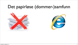 Det papirløse (dommer-)samfunn




torsdag 20. september 12                             5
 