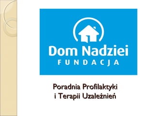 Poradnia Profilaktyki
i Terapii Uzależnień

 