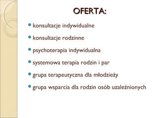 OFERTA:
konsultacje

indywidualne

konsultacje

rodzinne

psychoterapia
systemowa

indywidualna

terapia rodzin i par

grupa

terapeutyczna dla młodzieży

grupa

wsparcia dla rodzin osób uzależnionych

 