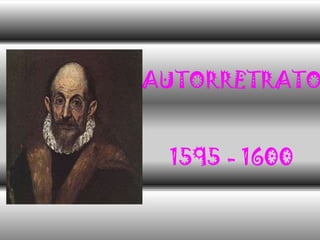 AUTORRETRATO
1595 - 1600
 