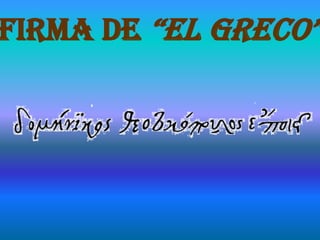 FIRMA DE “EL GRECO”
 