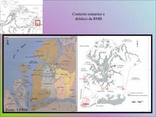 Contexto estuarino e deltáico da RMB Fonte: CPRM 