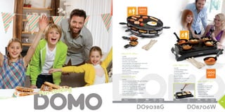 Pack Watt
Pack Watt
45,3 x 30 x 35 cm net/unit: 5,75kg 5411397008145 1 850W
Pack Watt
Pack Watt
45,3 x 30 x 35 cm net/unit: 5,75kg 5411397008145 1 850W
		32 x 15 x 49 cm	 3 kg	 5411397009791	 4	 1200W 		50 x 180 x 33,5 cm	 3,5 kg	 5411397009715	 2	 1000W
DO8706WDO9038G
1200
Watt
1000
Watt
8
6
36
RACLETTE GRIL
•	1200W
•	Raclette gril avec double élément chauffant
•	Convient pour 8 personnes
•	Grande plaque de cuisson avec moule
préformé pour crêpes ou œufs
•	Couche anti-adhérente de haute qualité
•	Avec 8 caquelons à raclette émaillés
•	8 spatules en bois
•	Interrupteur marche/arrêt lumineux
•	Cordon extra long de 1,5m
RACLETTE-GRILL
•	1200W
•	Raclette-grill met dubbel
verwarmingselement
•	Geschikt voor 8 personen
•	Grote bakplaat, met ingewerkte vorm voor
pannenkoeken of spiegeleieren
•	Hoogwaardige antiaanbaklaag
•	Met 8 geëmailleerde raclettepannetjes en 8
houten spatels
•	Verlichte aan/uit-schakelaar
•	Extra lang snoer van 1,5m
WOK PARTY SET
•	1000W
•	6 poêlons wok à la mode
•	Couche anti-adhérente
•	Louche pour crêpes
•	Spatules en bois
•	Facile à ranger
•	Facile à nettoyer
•	Interrupteur marche/arrêt
WOK PARTY SET
•	1000W
•	6 trendy wokpannetjes
•	Antiaanbaklaag
•	Inclusief maatlepel voor
pannenkoeken
•	Houten spatels
•	Gemakkelijk op te bergen
•	Eenvoudig te reinigen
•	Aan/uit-schakelaar
Fun cooking
 