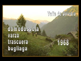 domodossola varzo trascuera bugliaga 1968 Valle de Divedro 