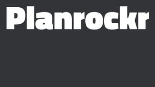 Planrockr
 