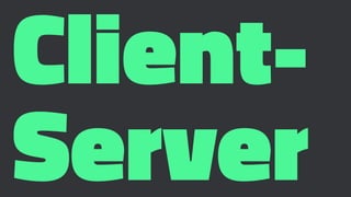 Client-
Server
 