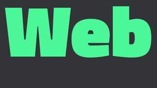 Web
 
