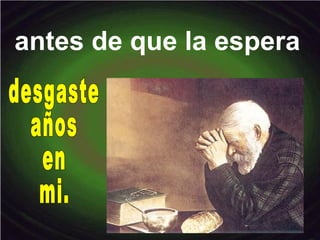 antes de que la espera
 