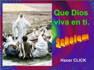 Que Dios
viva en ti.
Hacer CLICK
 