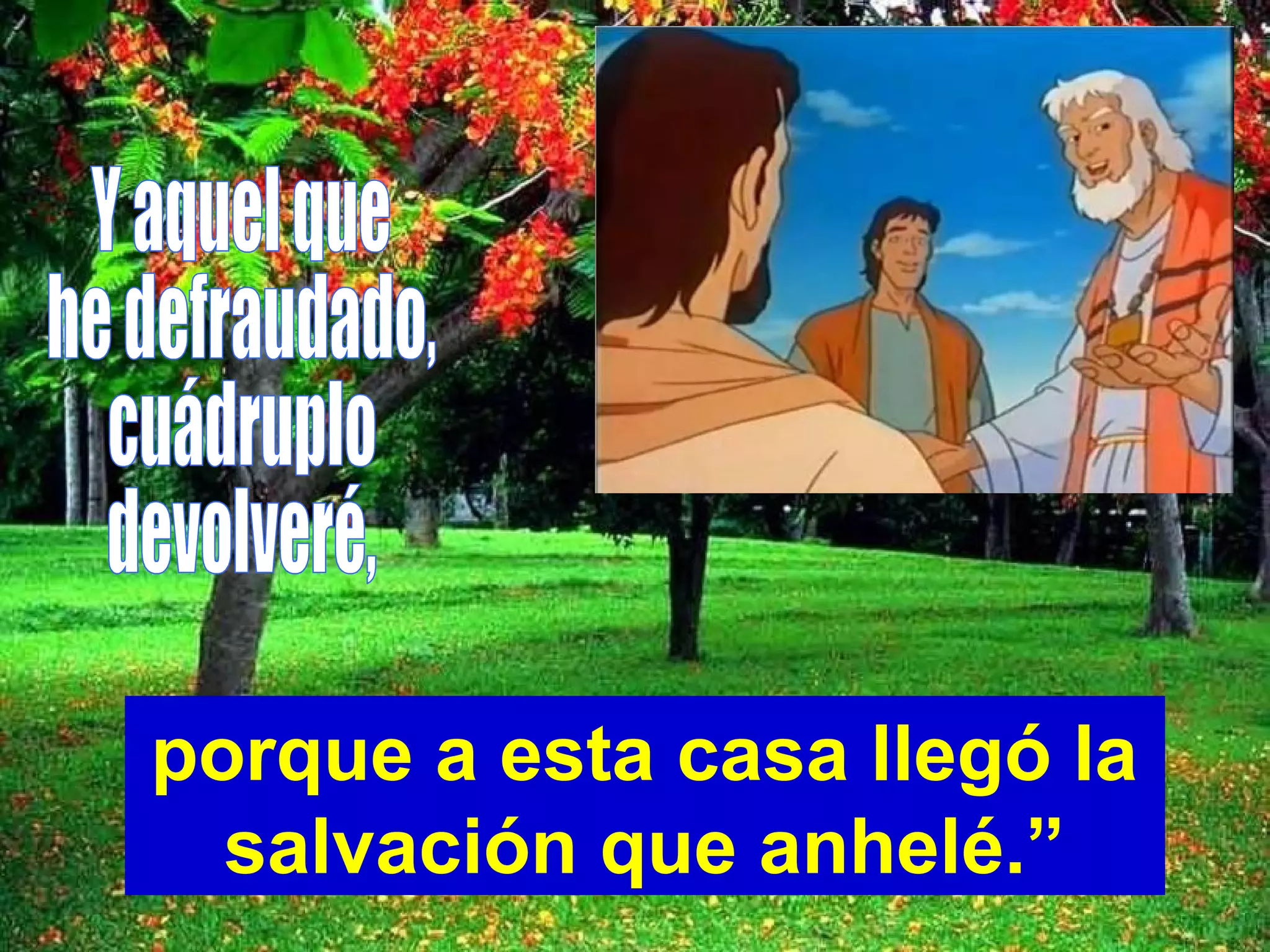 porque a esta casa llegó la
salvación que anhelé.”

 