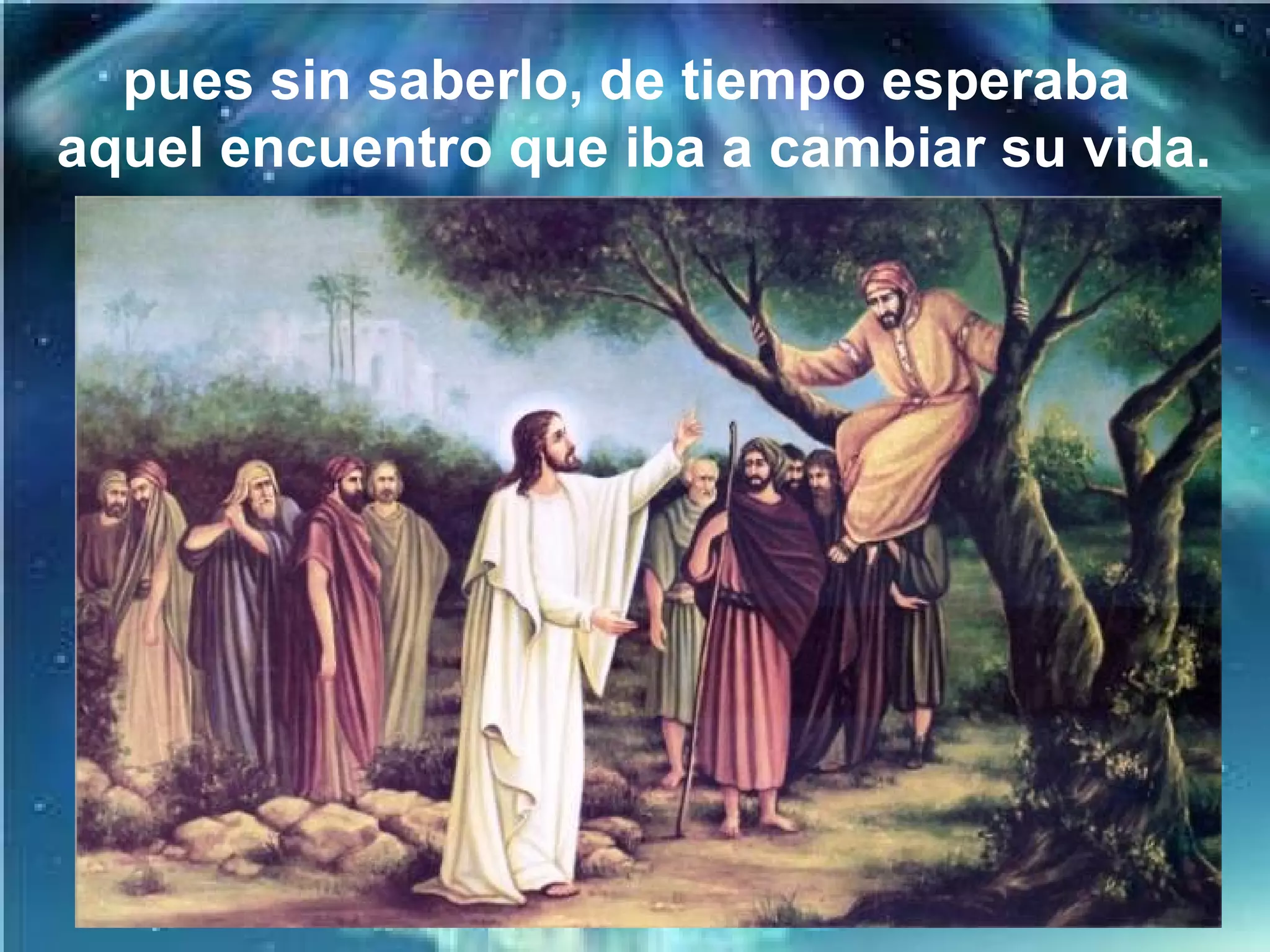 pues sin saberlo, de tiempo esperaba
aquel encuentro que iba a cambiar su vida.

 