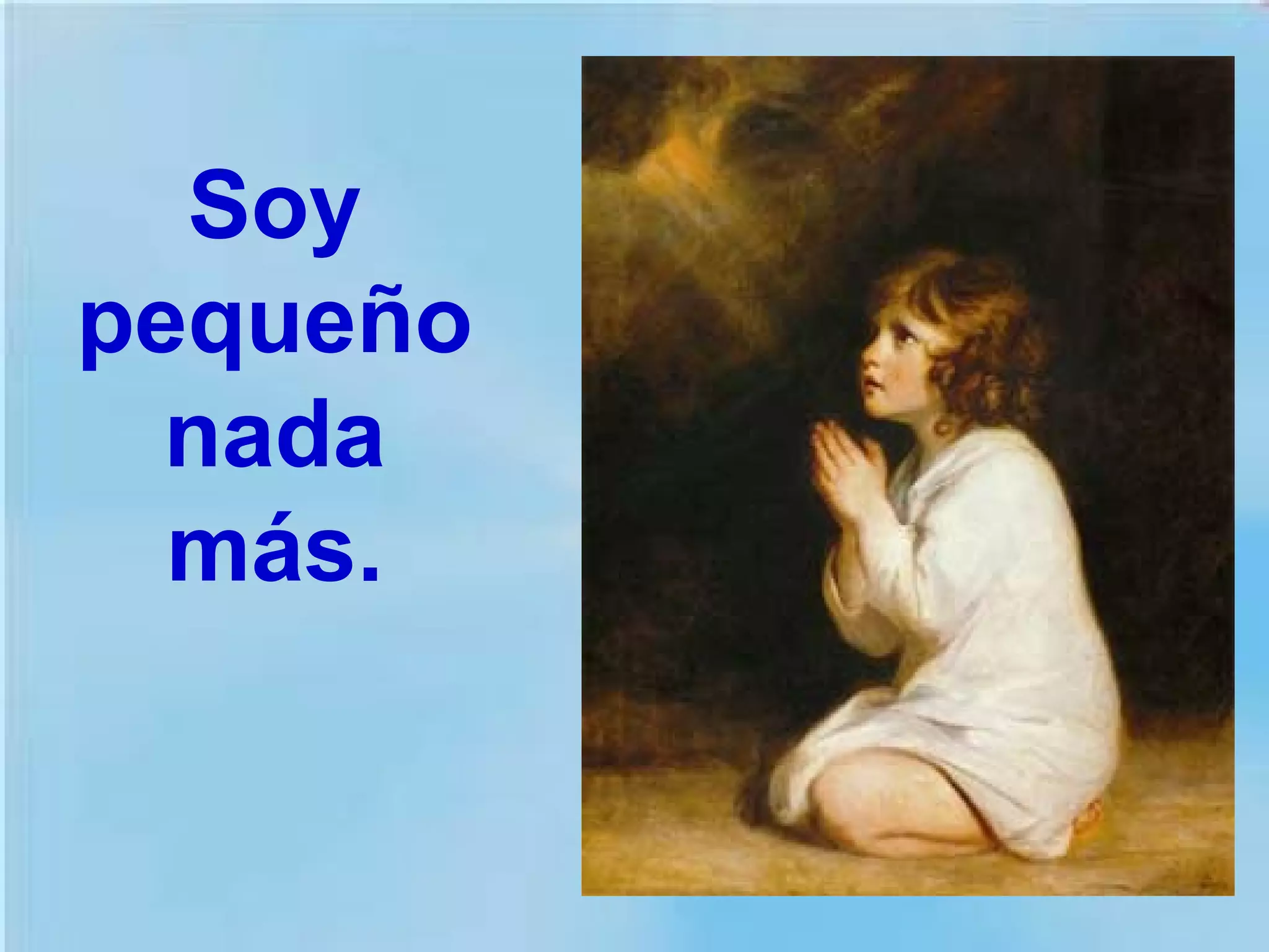 Soy
pequeño
nada
más.

 