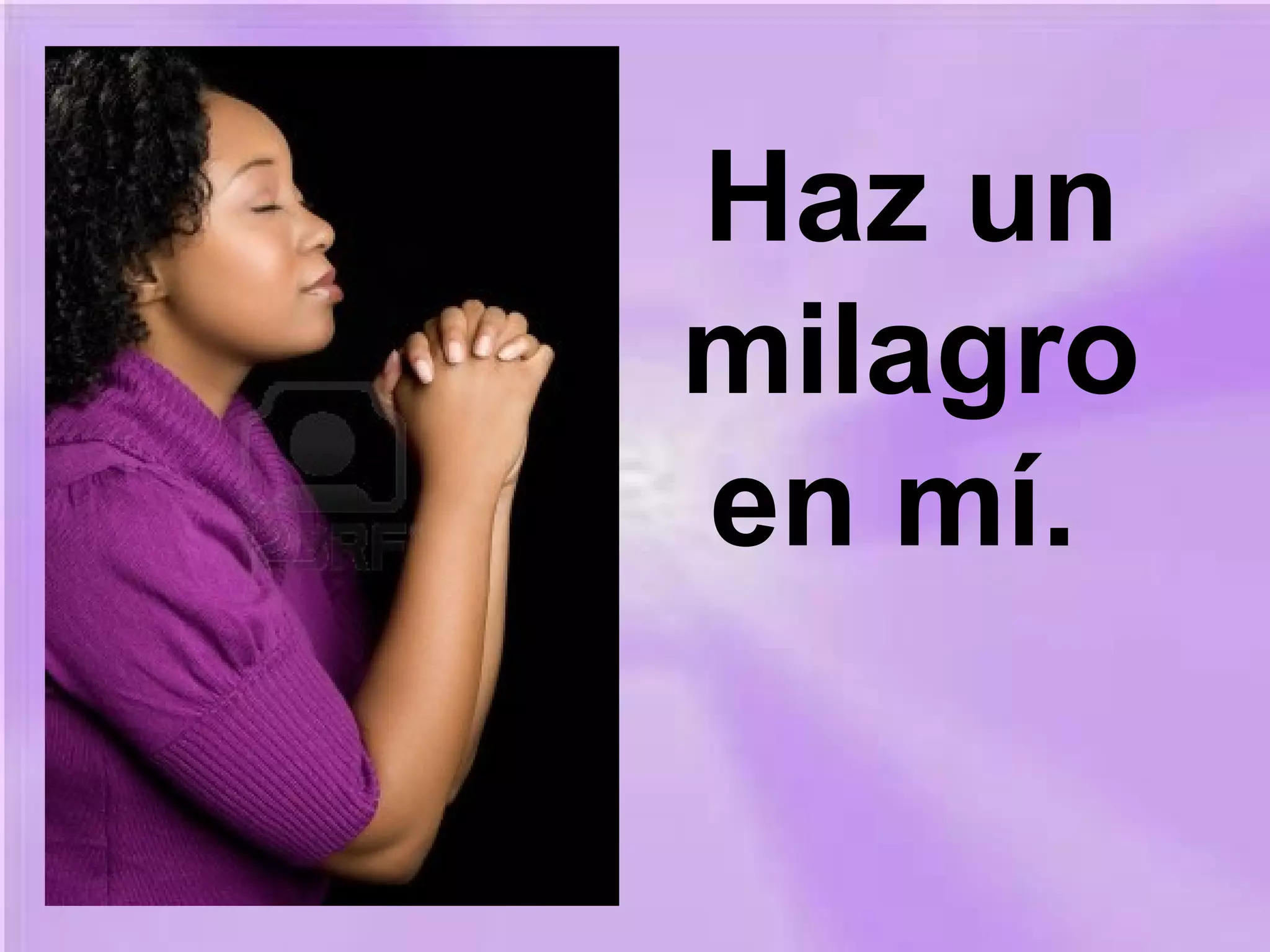 Haz un
milagro
en mí.

 