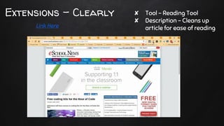 Extensions - Clearly ✘ Tool - Reading Tool
✘ Description - Cleans up
article for ease of readingLink Here
 