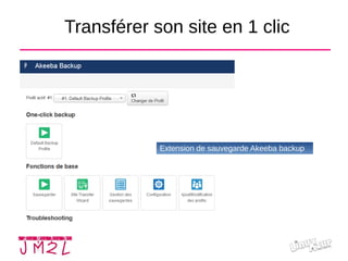 Transférer son site en 1 clic
Extension de sauvegarde Akeeba backup
 