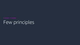 Few principles
Clean Code
 