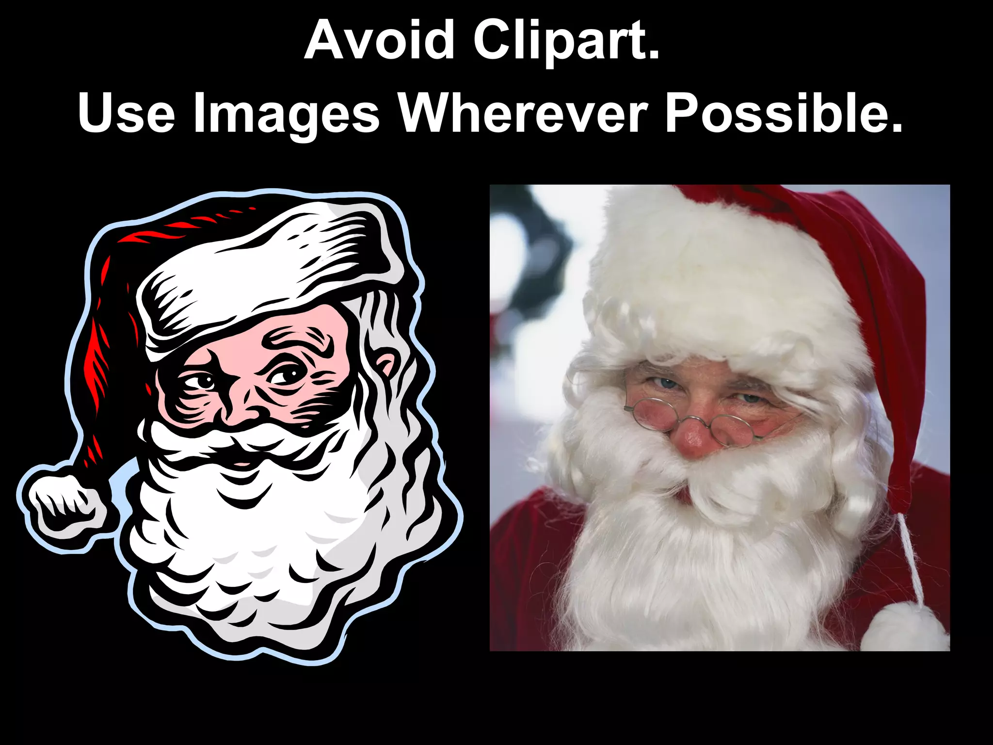 Avoid Clipart.
Use Images Wherever Possible.