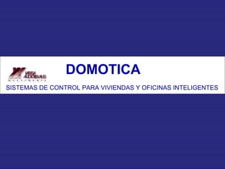 SISTEMAS DE CONTROL PARA VIVIENDAS Y OFICINAS INTELIGENTES DOMOTICA 