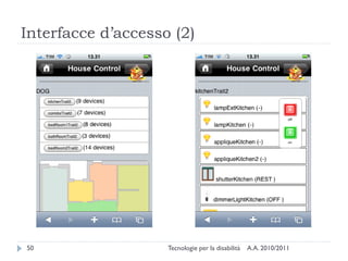 Interfacce d’accesso (2)




50                  Tecnologie per la disabilità   A.A. 2010/2011
 