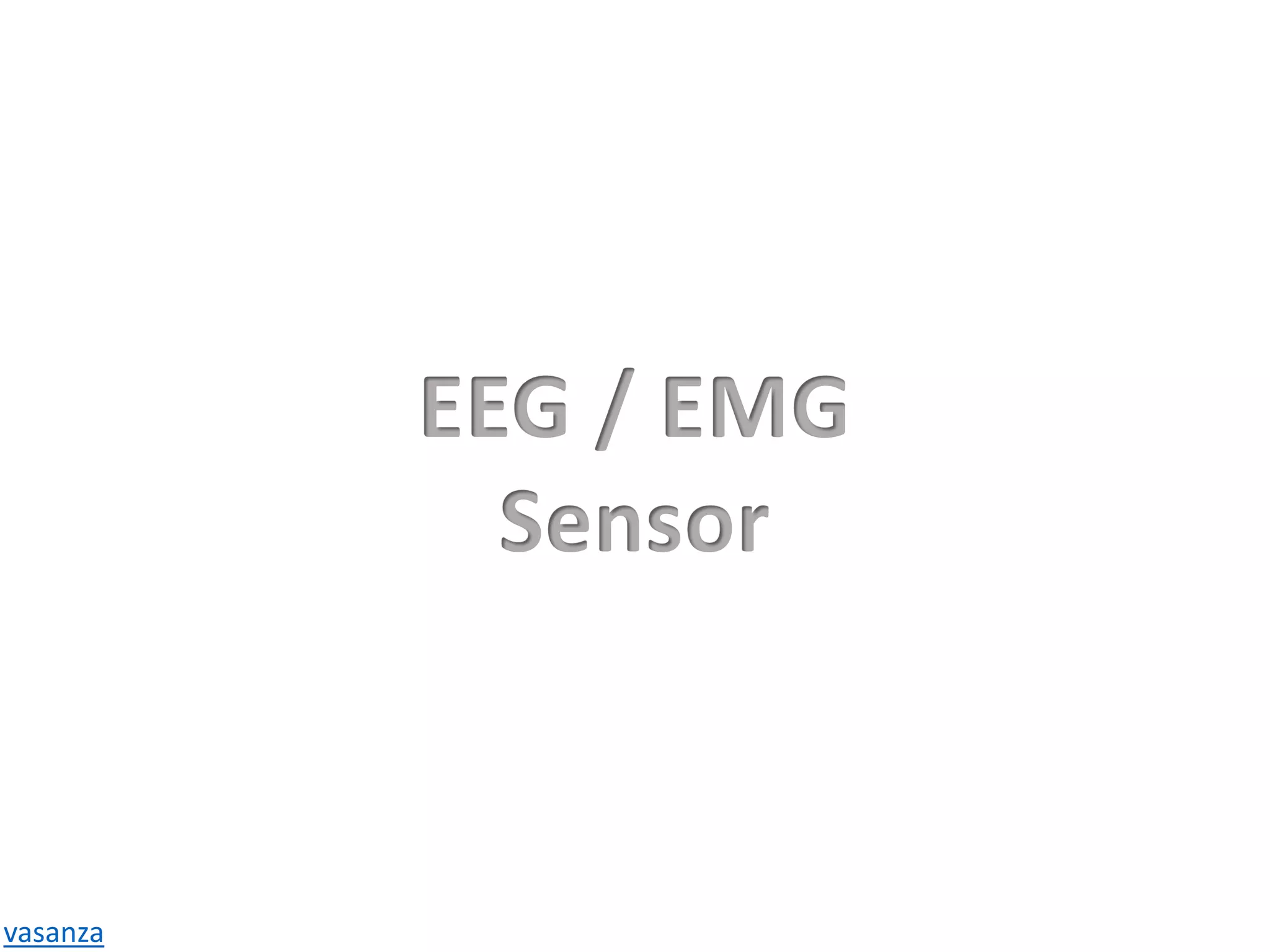 EEG / EMG
Sensor
vasanza
 