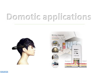 Domotic applications
vasanza
 