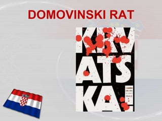 DOMOVINSKI RAT
 
