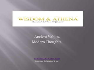 Ancient Values.  Modern Thoughts. www.WISDOM-ATHENA.com Presented By Wisdom II, Inc. 