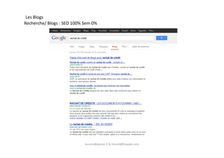 Les Blogs
Recherche/ Blogs : SEO 100% Sem 0%
laurent@peyrat.fr & horard@hoyado.com
 