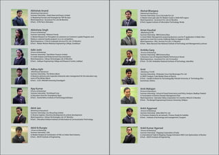 Abhishek Anand                                                                          Akshat Bhargava
(Marketing  Operations)                                                                (Marketing  Operations)
Summer Internship : Jindal Steel and Power Limited                                      Summer Internship :Coca-Cola India Pvt Ltd
in Marketing Formats and Strategies for TMT Re-bars                                     in Market share gain plan for Modern Trade in Delhi-NCR region
Work Experience : Accenture Pvt. Ltd (36 Months)                                        Work Experience : Accenture Pvt. Ltd (22 Months)
B.Tech. : ICFAI Tech, Dehradun                                                          B-Tech: Jaypee Institute of Information Technology, Noida



Abhisheta Singh                                                                         Aman Kaushal
(Finance  Marketing)                                                                    (Marketing  HR)
Summer Internship : Reliance Trends                                                     Summer Internship : IBM Extreme Blue
in Market Research on Perception of customers on Customer Loyalty Programs and          in Smart Water Management preparing Business case for IT application in Water Man-
Reliance customer loyalty program vis a vis competitors.                                agement to meet the scarcity challenge likely to happen in 2025.
Work Experience : V Serve Corporate Services Pvt. Ltd. (19 Months)                      Work Experience : DELL Services Pvt Ltd. (13 Months)
B.Tech. : Madan Mohan Malaviya Engineering College, Gorakhpur                           B.Tech. : Babu Banarasi Das National Institute of Technology and Management,Lucknow


Aditi Joshi                                                                             Ambika Garg
(Finance  Marketing)                                                                    (Finance  Marketing)
Summer Internship : Tata Motor Finance Limited                                          Summer Internship : IBM Extreme Blue
in Credit Analysis and Disbursement Documentation                                       in Business Case of Integrated Mobile Performance Viewer
Work Experience : Infosys Technologies Ltd. (9 Months)                                  Work Experience : Accenture Pvt. Ltd (10 months)
B.Tech. : Jodhpur Engineering College and Research Centre, Jodhpur                      B.Tech. : Dr. B.R. Ambedkar National Institute of Technology, Jalandhar.



Aditya Aghi                                                                             Amit
 (Marketing  Operations)                                                                (Marketing, IT  HR)
Summer Internship : The Writers Block                                                   Summer Internship : Hindustan Coca Cola Beverages Pvt. Ltd.
in Business advisory and corporate enterprise sales management for the education seg-   in SWOT Analysis: Coke Market Share at Ranchi
ment of The Writers Block.                                                              B.Tech. : Gandhi Institute for Technology,Biju Patnaik University of Technology Bhu-
B.Tech. : CCET, PANJAB University,Chandigarh                                            baneshwar, Odisha.



Ajay Kumar                                                                              Amit Mahajan
(Finance  Marketing)                                                                   (Finance  Operations)
Summer Internship : TechAhead Corp                                                      Summer Internship : School of Good Governance and Policy Analysis, Madhya Pradesh
in Education Store for Smartphone Apps                                                  in Formulation of District Disaster Management Plan
B.Tech. : Kamla Nehru institute of Technology,Sultanpur                                 Work Experience : Damodar Valley Corporation (52 months); MALCO (3 Months)
                                                                                        B.Tech. : The Bengal Engineering  Science University, Shibpur



Akhil Jain                                                                              Ankit Aggarwal
(Marketing  Operations)                                                                 (Finance  Marketing)
Summer Internship : Eco Recycling Limited                                               Summer Internship : ibibo Web Pvt. Ltd.
in Reverse logistics, franchise development  content development                       in Provision Analysis for ad network / Process Study for Goibibo
Work Experience : Infosys Technologies Ltd. (37 Months)                                 B.Tech. : Institute of technology and management, Gurgaon
B.Tech. : Dhirubhai Ambani Institute of Information  Communication Technology



Akhil Kr.Rungta                                                                         Ankit Kumar Agarwal
 (Finance  Marketing)                                                                   (Finance  Marketing)
Summer Internship : SAIL                                                                Summer Internship : Shipping Corporation of India
in Market Analysis  Contribution of SAIL to Indian Steel industry                      in International Trade  Shipping, Voyage Estimation With Cost Optimization of Bunker
B.Tech. : MCKV Institute of Engineering                                                 B.Tech. : MCKV Institute of Engineering
 