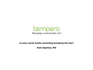 Is your social media marketing breaking the law? Dom Sparkes, MD Managing social media 24/7 