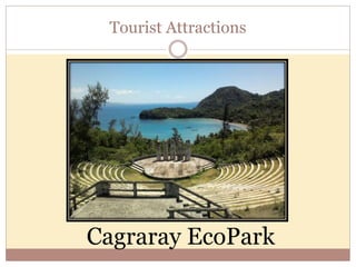 Tourist Attractions
Cagraray EcoPark
 