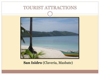 TOURIST ATTRACTIONS
San Isidro (Claveria, Masbate)
 