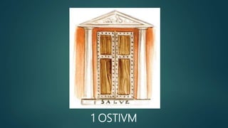1 OSTIVM
 
