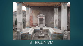 8 TRICLINIVM
 