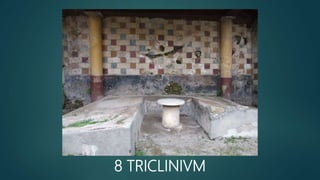 8 TRICLINIVM
 