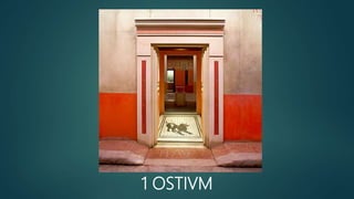 1 OSTIVM
 