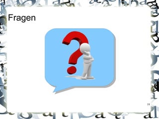 Fragen




         18
 