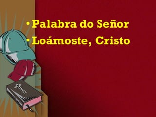 Palabra do Señor Loámoste, Cristo 