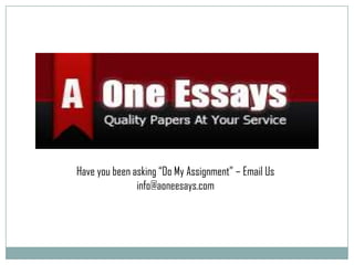 Have you been asking “Do My Assignment” – Email Us
               info@aoneesays.com
 