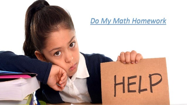 Pay Someone To Do My Math Homework Help Online (A or B)