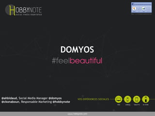 DOMYOS
@ahbidaud, Social Media Manager @domyos
@ckonaboun, Responsable Marketing @hobbynote
 