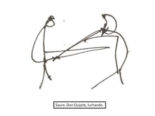 Saura. Don Quijote, luchando.
 