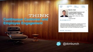 Continuous Customer and 
Employee Engagement 
@donbunch 
 