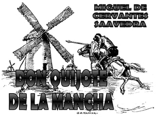 DON QUIJOTE  DE LA MANCHA MIGUEL DE  CERVANTES  SAAVEDRA 